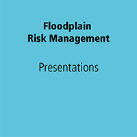 Floodplain Risk Management Presentations